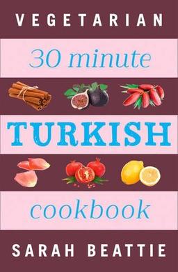 30 Minute Turkish Vegetarian Cookbook