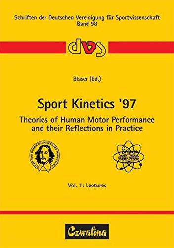 Sport Kinetics &apos;97. Bd 1. Theories of Human Motor Performance and their Reflections in Practice Vol. 1: Lectures