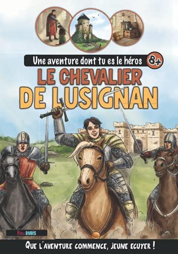 Le chevalier de Lusignan: Une aventure dont tu es le héros (8 ans et +) - Livres à choix multiples Moyen-Âge et Chevaliers (inclus activités, quiz et ... histoire dont tu es le héros (8 - 12 ans))