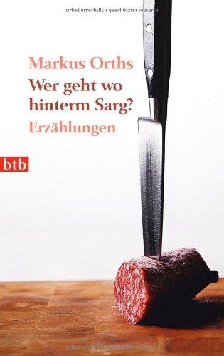 Wer geht wo hinterm Sarg?: Erzählungen