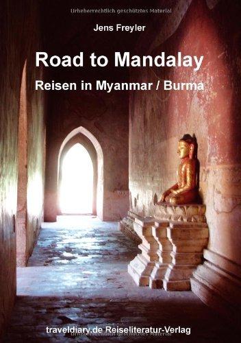 Road to Mandalay: Reisen in Myanmar /Burma