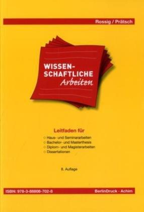 Wissenschaftliche Arbeiten: Leitfaden für Haus-, Seminararbeiten, Bachelor- und Masterthesis, Diplom- und Magisterarbeiten, Dissertationen