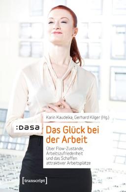 Das Glück bei der Arbeit: Über Flow-Zustände, Arbeitszufriedenheit und das Schaffen attraktiver Arbeitsplätze