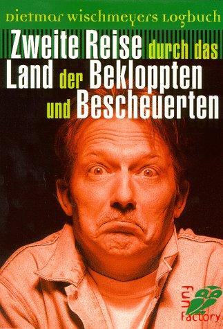 Dietmar Wischmeyers Logbuch. Zweite Reise durch das Land der Bekloppten und Bescheuerten.