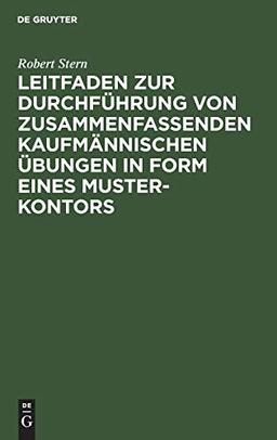 Leitfaden zur Durchführung von zusammenfassenden kaufmännischen Übungen in Form eines Muster-Kontors