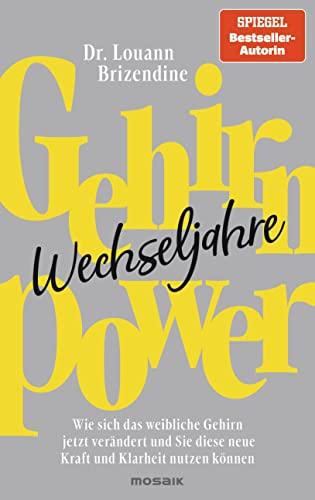 Gehirn-Power Wechseljahre: Wie sich das weibliche Gehirn jetzt verändert und Sie diese neue Kraft und Klarheit nutzen können