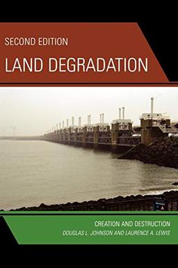 Land Degradation: Creation and Destruction, Second Edition