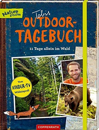 Tobis Outdoor-Tagebuch: 11 Tage allein im Wald: Mit Extra-Heft "Survival-Tipps"