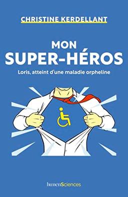 Mon super-héros : Loris, atteint d'une maladie orpheline