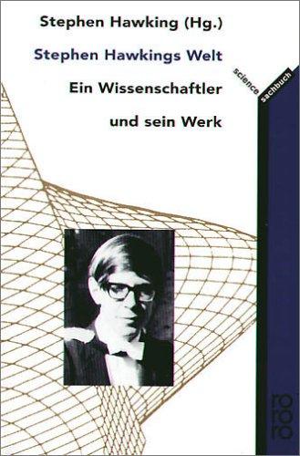 Stephen Hawkings Welt: Ein Wissenschaftler und sein Werk