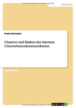 Chancen und Risiken der internen Unternehmenskommunikation