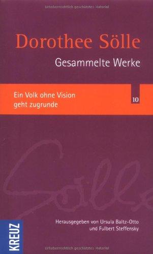 Gesammelte Werke: Ein Volk ohne Vision geht zugrunde: 10