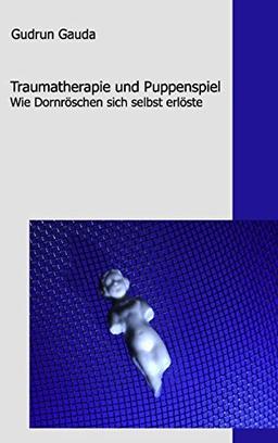 Traumatherapie und Puppenspiel: Wie Dornröschen sich selbst erlöste