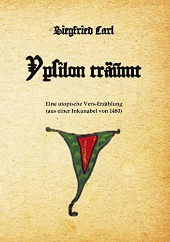 Ypsilon träumt: Eine frühneuzeitliche Kurzgeschichte als utopische Vers-Erzählung (aus einer Inkunabel von 1480) (salamandra edition)