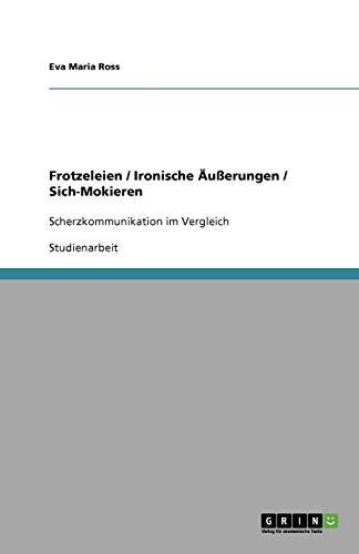 Frotzeleien / Ironische Äußerungen / Sich-Mokieren: Scherzkommunikation im Vergleich