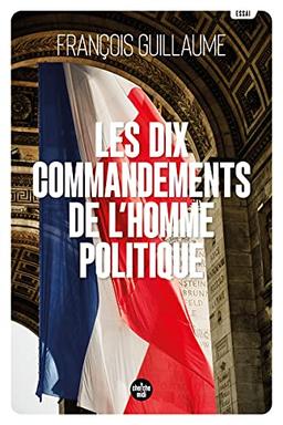 Les dix commandements de l'homme politique