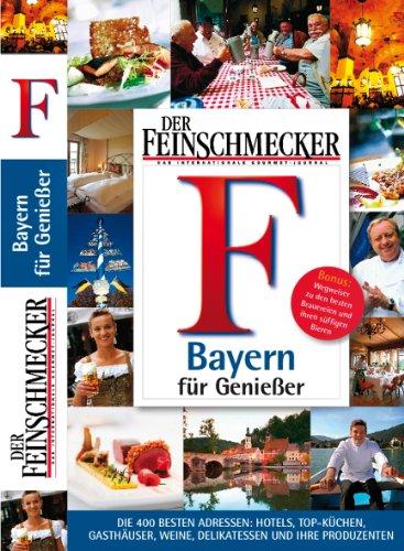 Feinschmecker Guide Bayern für Genießer (Feinschmecker Restaurantführer)