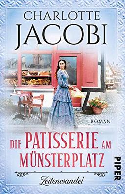 Die Patisserie am Münsterplatz – Zeitenwandel (Die Kuchenkönigin von Straßburg 1): Roman