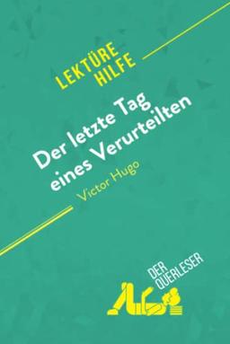 Der letzte Tag eines Verurteilten von Victor Hugo (Lektürehilfe): Detaillierte Zusammenfassung, Personenanalyse und Interpretation