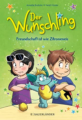 Der Wunschling – Freundschaft ist wie Zitroneneis: Serie für Leseanfänger