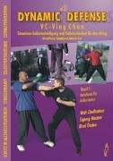 Dynamic Defense - VC-Ving Chun 1: Situations-Selbstverteidigung und Selbstsicherheit für den Alltag. Kampfkunst, Kampfsport, Martial Arts