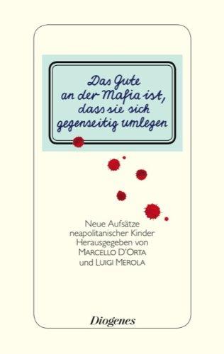 Das Gute an der Mafia ist, dass sie sich gegenseitig umlegen: Aufsätze neapolitanischer Kinder über die Camorra