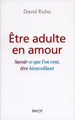 Etre adulte en amour : savoir ce que l'on veut, être bienveillant