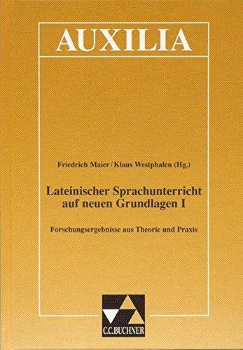 Auxilia / Lateinischer Sprachunterricht I: Unterrichtshilfen für den Lateinlehrer / Forschungsergebnisse aus Theorie und Praxis