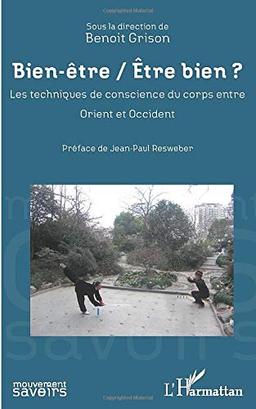 Bien-être, être bien ? : les techniques de conscience du corps entre Orient et Occident