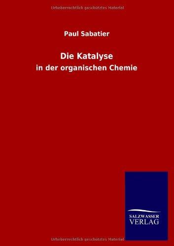 Die Katalyse: in der organischen Chemie