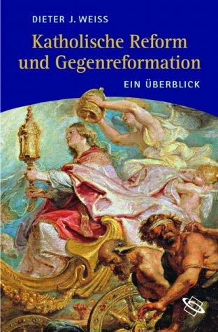 Katholische Reform und Gegenreformation. Ein Überblick