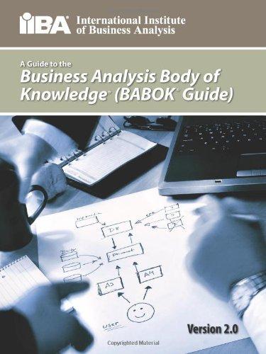 A Guide to the Business Analysis Body of Knowledge(r) (Babok(r) Guide)