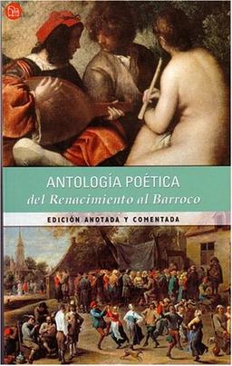 Antologia Poetica Del Renacimiento Al Barroco/poetic Anthology from the Renaissance to the Baroque