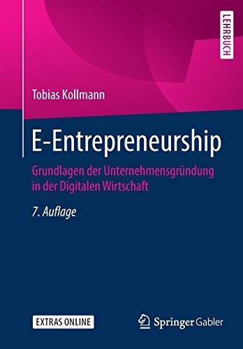 E-Entrepreneurship: Grundlagen der Unternehmensgründung in der Digitalen Wirtschaft