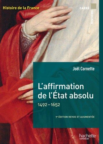 Histoire de la France. L'affirmation de l'Etat absolu : 1492-1652