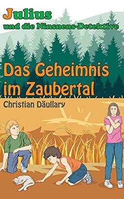 Julius und die Ninsnens-Detektive: Das Geheimnis im Zaubertal