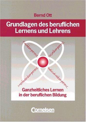 Grundlagen des beruflichen Lernens und Lehrens: Ganzheitliches Lernen in der beruflichen Bildung: Buch