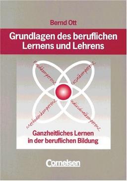 Grundlagen des beruflichen Lernens und Lehrens: Ganzheitliches Lernen in der beruflichen Bildung: Buch