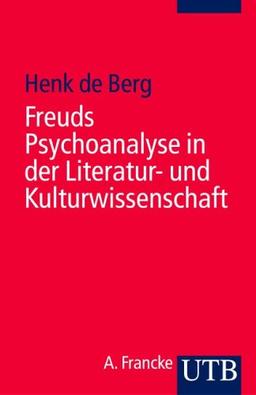 Freuds Psychoanalyse in der Literatur- und Kulturwissenschaft (Uni-Taschenbücher S)