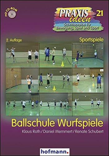 Ballschule Wurfspiele (Praxisideen - Schriftenreihe für Bewegung, Spiel und Sport)