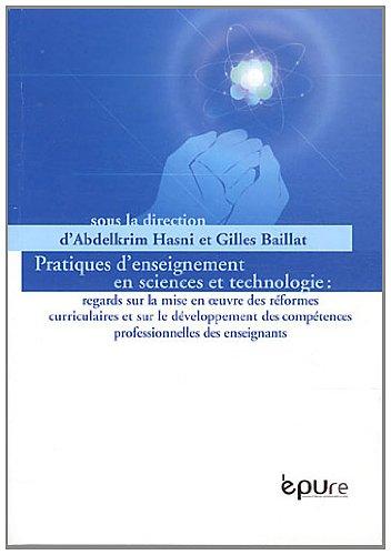 Pratiques d'enseignement en sciences et technologie : regards sur la mise en oeuvre des réformes curriculaires et sur le développement des compétences professionnelles des enseignants