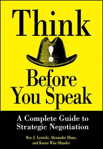 Think Before You Speak: A Complete Guide to Strategic Negotiation: The Complete Guide to Using Power at Work (Portable MBA (Wiley))