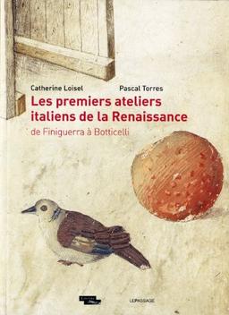 Les premiers ateliers italiens de la Renaissance : de Finiguerra à Botticelli : exposition, Paris, Musée du Louvre, du 7 juillet au 10 octobre 2011