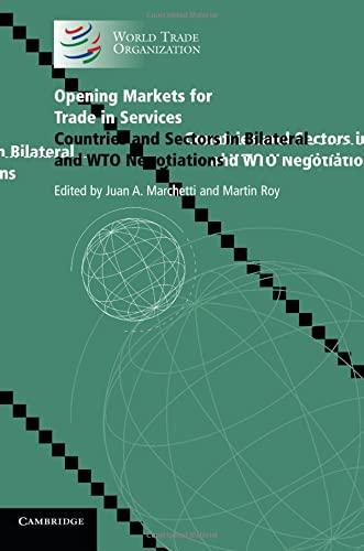 Opening Markets for Trade in Services: Countries and Sectors in Bilateral and WTO Negotiations