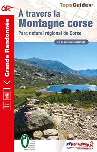 A travers la montagne corse : parc naturel régional de Corse, GR 20, Fra li monti : en 16 jours de randonnée