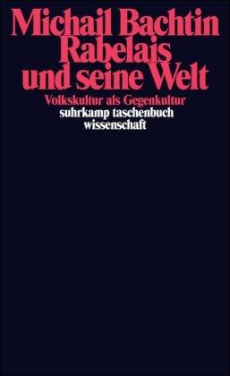 Rabelais und seine Welt: Volkskultur als Gegenkultur (suhrkamp taschenbuch wissenschaft)