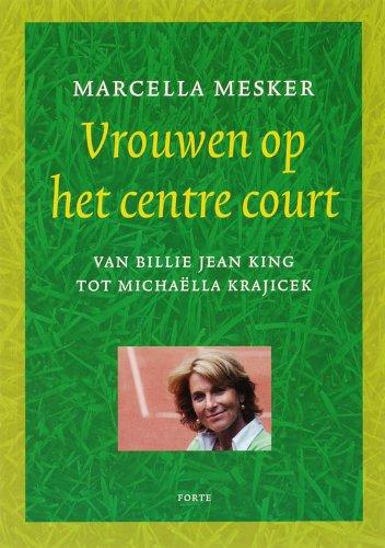 Vrouwen op het centre court: van Billie Jean King tot Michaëlla Krajicek