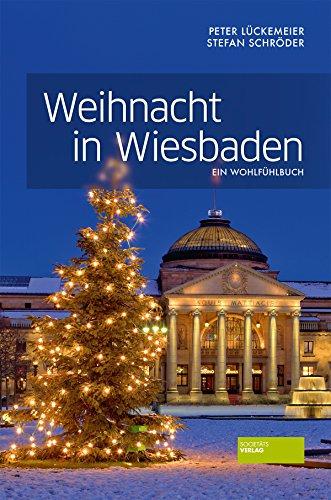 Weihnacht in Wiesbaden: Ein Wohlfühlbuch