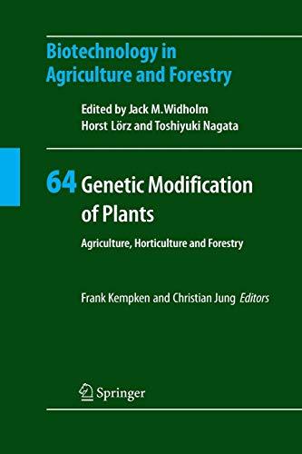 Genetic Modification of Plants: Agriculture, Horticulture and Forestry (Biotechnology in Agriculture and Forestry, 64, Band 64)