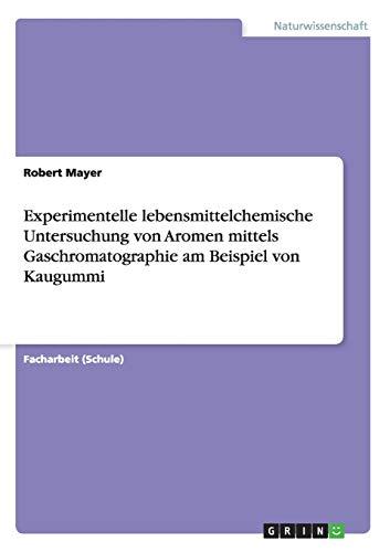 Experimentelle lebensmittelchemische Untersuchung von Aromen mittels Gaschromatographie am Beispiel von Kaugummi